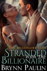 Title: Stranded With The Billionaire, Author: Brynn Paulin