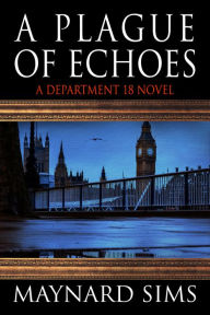 Title: A Plague of Echoes, Author: Maynard Sims