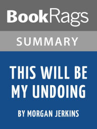 Title: Study Guide: This Will Be My Undoing, Author: BookRags