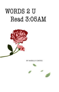 Title: WORDS 2 U Read 3:05AM, Author: Narelly Cortes