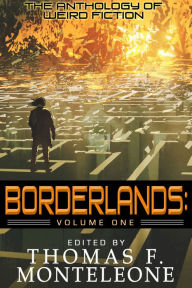 Title: Borderlands, Volume One, Author: Thomas F Monteleone