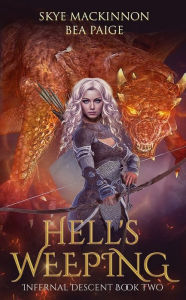 Title: Hell's Weeping (Infernal Descent Series #2), Author: Skye MacKinnon