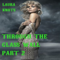 Title: Through the Looking Glass Part 2, Author: Laura Knots