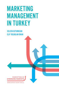 Title: Marketing Management in Turkey, Author: Selcen Ozturkcan