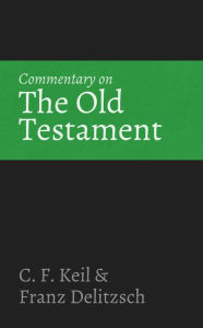 Title: Commentary on the Old Testament, Author: C. F. Keil