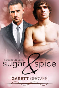 Title: Sugar & Spice, Author: Garett Groves