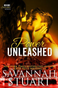 Title: Power Unleashed (Miami Scorcher Series #3), Author: Savannah Stuart