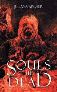 Title: Souls Of The Dead, Author: Juliana Archer