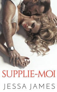 Title: Supplie-moi, Author: Jessa James