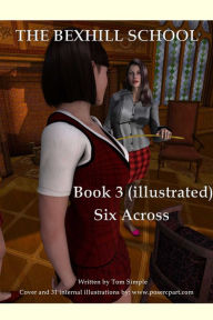 Title: Bexhill School Book 3: The Illustrated Spanking Series Continues in Six Across, Author: Tom Simple