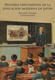 Title: Historia documental de la educacion moderna en Japon, Author: Michiko Tanaka