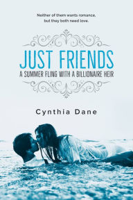Title: Just Friends: A Summer Fling With A Billionaire Heir, Author: Cynthia Dane