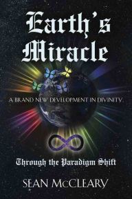 Title: Earth's Miracle Through the Paradigm Shift, Author: Sean McCleary