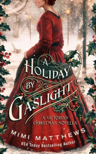 Title: A Holiday By Gaslight: A Victorian Christmas Novella, Author: Mimi Matthews