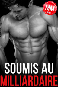 Title: Soumis Au Milliardaire (Nouvelle erotique M/M), Author: Alex Andre