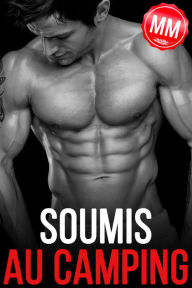 Title: Soumis Au Camping (Nouvelle erotique MM, GAY), Author: Alex Andre