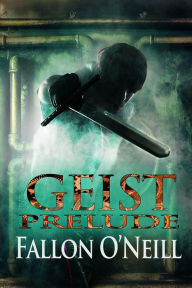 Title: Geist: Prelude, Author: Fallon O'Neill