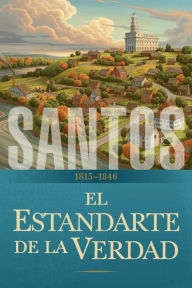 Title: Santos: La historia de La Iglesia de Jesucristo en los Ultimos Dias, Author: LDS Church