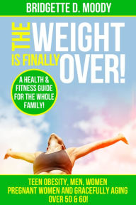 Title: The Weight Is Finally Over, Author: Bridgette Moody
