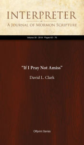 Title: If I Pray Not Amiss, Author: David L. Clark
