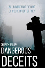 Title: Dangerous Deceits, Author: Cherith Baldry