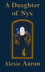 Title: A Daughter of Nyx, Author: Alexie Aaron