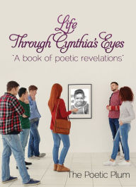 Title: Life Through Cynthia's Eyes, Author: The Poetic Plum