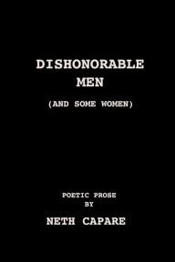 Title: Dishonorable Men (And Some Women), Author: Neth Capare