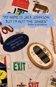 Title: My Name Is Jack Johnson, But I'm Not The Singer, Author: Jill Johnson