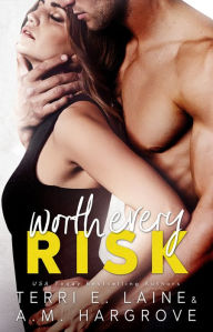 Title: Worth Every Risk, Author: Terri E. Laine