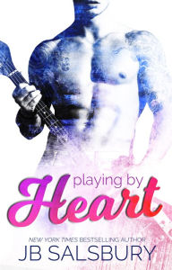 Title: Playing by Heart, Author: JB Salsbury