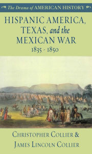 Title: Hispanic America, Texas, and the Mexican War, Author: Christopher Collier