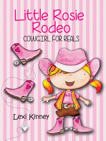 Little Rosie Rodeo: Cowgirl For Reals