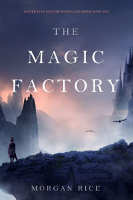 The Magic Factory (Oliver Blue and the School for SeersBook One)