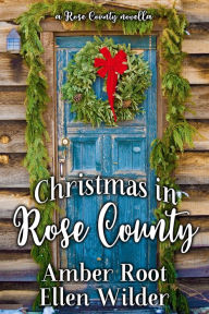 Title: Christmas in Rose County, Author: Amber Root