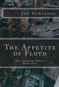 Title: The Appetite of Floyd, Author: Joe Schlegel