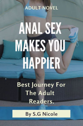 Anal Sex Makes You Happier By S G Nicole Nook Book Ebook