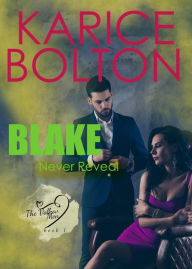 Title: Never Reveal: Blake (A Romantic Suspense), Author: Karice Bolton