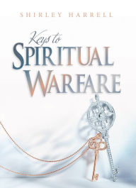 Title: Keys to Spiritual Warfare, Author: Shirley Harrell