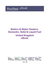 Title: Boilers & Water Heaters, Domestic, Solid & Liquid Fuel in the United Kingdom, Author: Editorial DataGroup UK