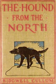 Title: The Hound From The North, Author: Ridgwell Cullum