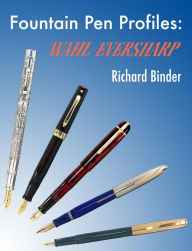 Title: Fountain Pen Profiles: Wahl-Eversharp, Author: Richard Binder