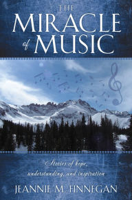 Title: The Miracle of Music, Author: Jeannie M. Finnegan