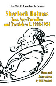 Title: Sherlock Holmes Jazz Age Parodies and Pastiches I: 1920-1924, Author: Bill Peschel