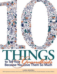 Title: Ten Things to Tell Your Grandkids, Author: Laura Selenka