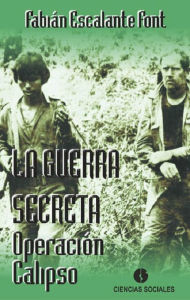 Title: La guerra secreta. Operacion Calipso, Author: Fabian Escalante Font