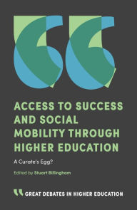 Title: Access to Success and Social Mobility through Higher Education, Author: Stuart Billingham