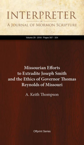 Missourian Efforts to Extradite Joseph Smith and the Ethics of Governor Thomas Reynolds of Missouri