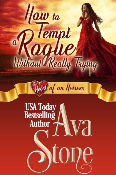 How to Tempt a Rogue Without Really Trying: Heart of an Heiress