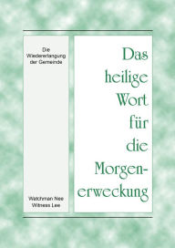 Title: Das heilige Wort fur die Morgenerweckung - Die Wiedererlangung der Gemeinde, Author: Witness Lee